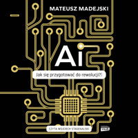 AI. Jak się przygotować do rewolucji? - Madejski Mateusz - ebook + audiobook + książka
