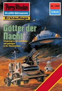 Perry Rhodan 1400: Götter der Nacht -  Kurt Mahr - ebook