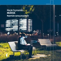 Młócka. Reportaże o pracy przyszłości - Marek Szymaniak - ebook + audiobook