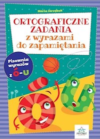Ortograficzne zadania z wyrazami do zapamiętania Ó-U / Pryzmat - Jarząbek Maria - książka