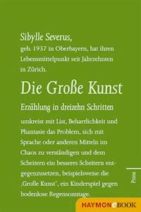 Die Große Kunst. Erzählung in dreizehn Schritten - Sibylle Severus - ebook