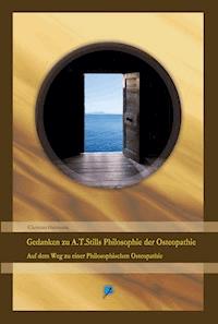 Gedanken zu A.T.Stills Philosophie der Osteopathie - Christian Hartmann - ebook