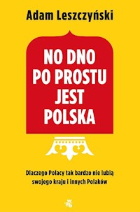 No dno po prostu jest Polska - Adam Leszczyński - książka