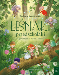 Leśniaki przedszkolaki. Opowiadania na radości i smutki - Barbara Kosmowska - książka