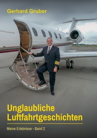 Unglaubliche Luftfahrtgeschichten, Band 2 - Gerhard Gruber - ebook
