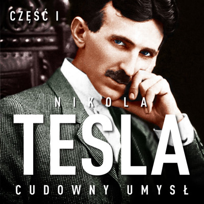 Okładka książki Nikola Tesla. Cudowny umysł. Część 1. Światło i energia