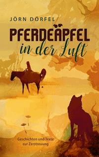 Pferdeäpfel in der Luft - Jörn Dörfel - ebook