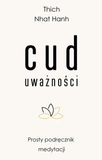 Cud uważności. Prosty podręcznik medytacji - Thich Nhat Hanh - ebook + audiobook + książka