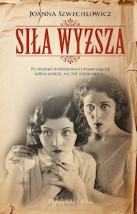 Siła wyższa - Joanna Szwechłowicz - książka