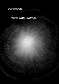 Rette uns, Elaine! - Inga Kozuruba - ebook