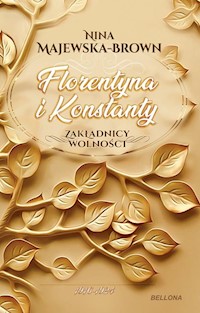 Florentyna i Konstanty 1916-1924 Zakładnicy wolności - Majewska-Brown Nina - książka