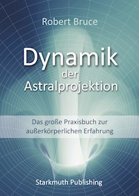 Dynamik der Astralprojektion - Bruce Robert - ebook