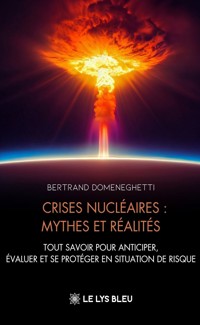 Crises nucléaires : mythes et réalités - Domeneghetti Bertrand - ebook