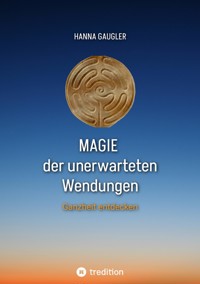 Magie der unerwarteten Wendungen - Hanna Gaugler - ebook
