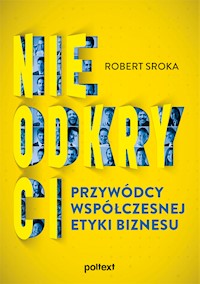 Nieodkryci przywódcy współczesnej etyki biznesu - Sroka Robert - ebook + książka