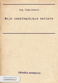 Moja oszałamiająca kariera - Himilsbach Jan - ebook