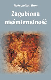 Zagubiona nieśmiertelność - Maksymilian Bron - książka