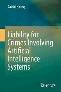 Liability for Crimes Involving Artificial Intelligence Systems - Gabriel Hallevy - ebook