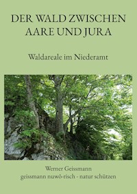 Der Wald zwischen Aare und Jura - Werner Geissmann - ebook