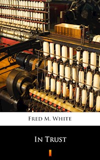 In Trust - Fred M White - ebook