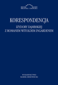 Korespondencja Izydory Dąmbskiej z Romanem Witoldem Ingardenem - Roman Witold Ingarden, Izydora Dąmbska - ebook