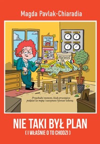 Nie taki był plan (I właśnie o to chodzi) - Magda Pavlak-Chiaradia - ebook