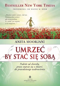 Umrzeć by stać się sobą - Anita Moorjani - ebook + książka