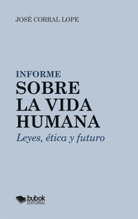 Informe sobre la vida humana - José Corral Lope - ebook