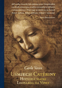 Uśmiech Cateriny. Historia matki Leonarda da Vinci - Vecce Carlo - ebook + książka