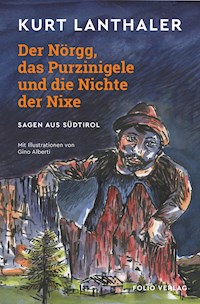 Der Nörgg, das Purzinigele und die Nichte der Nixe - Kurt Lanthaler - ebook