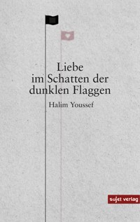 Liebe im Schatten der dunklen Flaggen - Halim Youssef - ebook