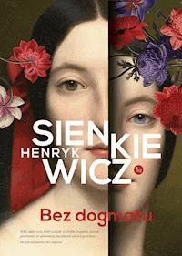 Bez dogmatu - Henryk Sienkiewicz - ebook + książka
