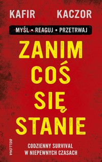 Zanim coś się stanie. Codzienny survival w niepewnych czasach - Kafir, Kaczor - książka