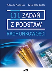 111 zadań z podstaw rachunkowości - Paszkiewicz Aleksandra, Silska-Gembka Sylwia - książka