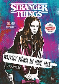 Wszyscy mówią na mnie Max. Stranger Things - Yovanoff Brenna - książka