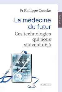 La médecine du futur - Philippe Coucke - ebook
