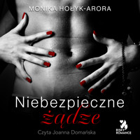 Niebezpieczne żądze - Monika Hołyk-Arora - ebook + audiobook