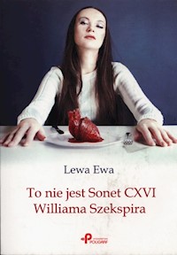 To nie jest Sonet CXVI Williama Szekspira - Lewa Ewa - książka