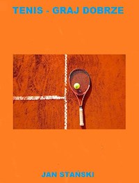 Tenis - Graj Dobrze - Jan Stański - ebook