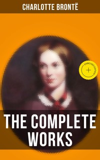 The Complete Works of Charlotte Brontë - Bronte Charlotte - ebook