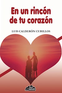 En un rincón de tu corazón - Luis Calderón Cubillos - ebook