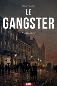 Le Gangster - Edgar Wallace - ebook
