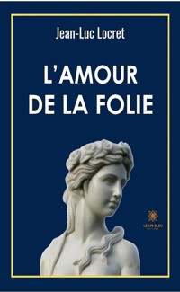L’amour de la folie - Jean-Luc Locret - ebook