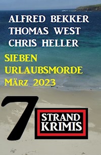 Sieben Urlaubsmorde März 2023: 7 Strandkrimis - Alfred Bekker - ebook