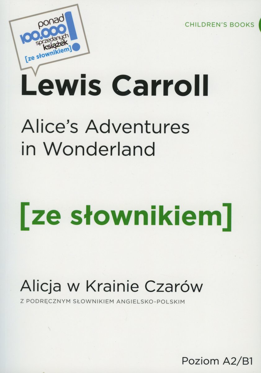 Alice`s Adventures in Wonderland / Alicja w krainie czarów (z podręcznym słownikiem angielsko-polskim Poziom A2-B1) - Lewis Carroll - książka