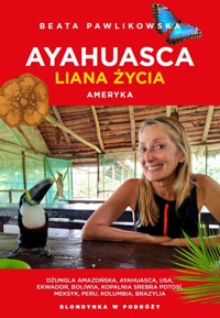 Ayahuasca. Liana duszy. Ameryka - Beata Pawlikowska - książka