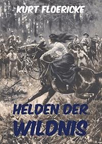 Helden der Wildnis - Kurt Floericke - ebook