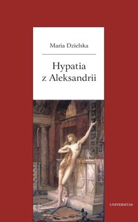 Hypatia z Aleksandrii - Maria Dzielska - ebook + książka