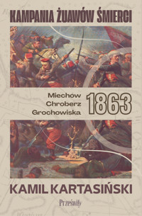 Kampania Żuawów Śmierci. Miechów-Chroberz-Grochowiska 1863 - Kamil Kartasiński - ebook + książka
