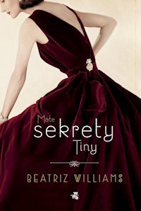 Małe sekrety Tiny - Beatriz Williams - książka